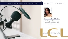 Podcast - Flash marchés financiers du 15 septembre 2025