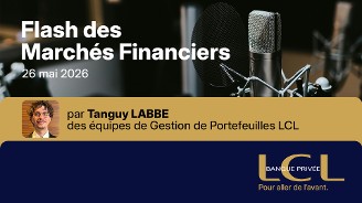 Podcast - Flash marchés financiers du 26 mai 2026