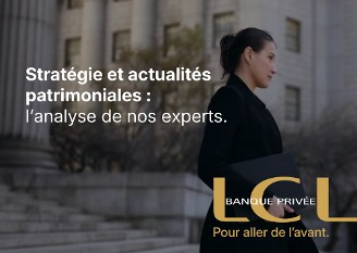 Ingénierie patrimoniale LCL Banque Privée : la hausse de la CS